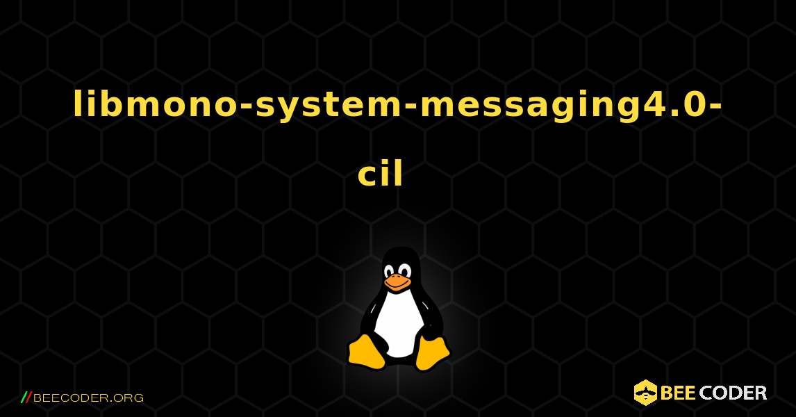 libmono-system-messaging4.0-cil  እንዴት እንደሚጫን. Linux