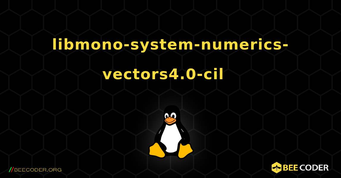 libmono-system-numerics-vectors4.0-cil  እንዴት እንደሚጫን. Linux