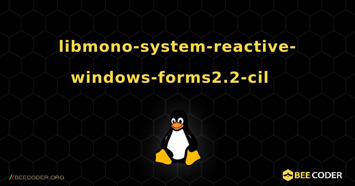 libmono-system-reactive-windows-forms2.2-cil  እንዴት እንደሚጫን. Linux