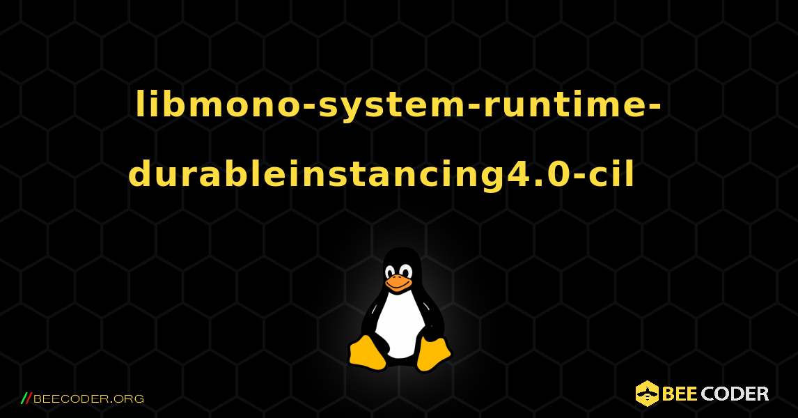 libmono-system-runtime-durableinstancing4.0-cil  እንዴት እንደሚጫን. Linux
