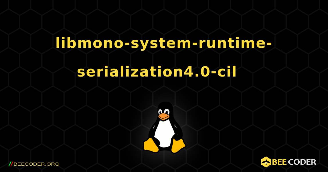 libmono-system-runtime-serialization4.0-cil  እንዴት እንደሚጫን. Linux