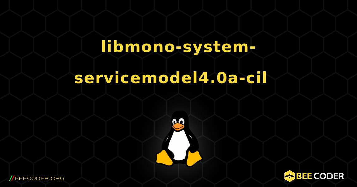 libmono-system-servicemodel4.0a-cil  እንዴት እንደሚጫን. Linux