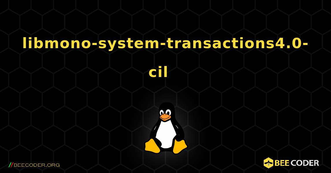 libmono-system-transactions4.0-cil  እንዴት እንደሚጫን. Linux