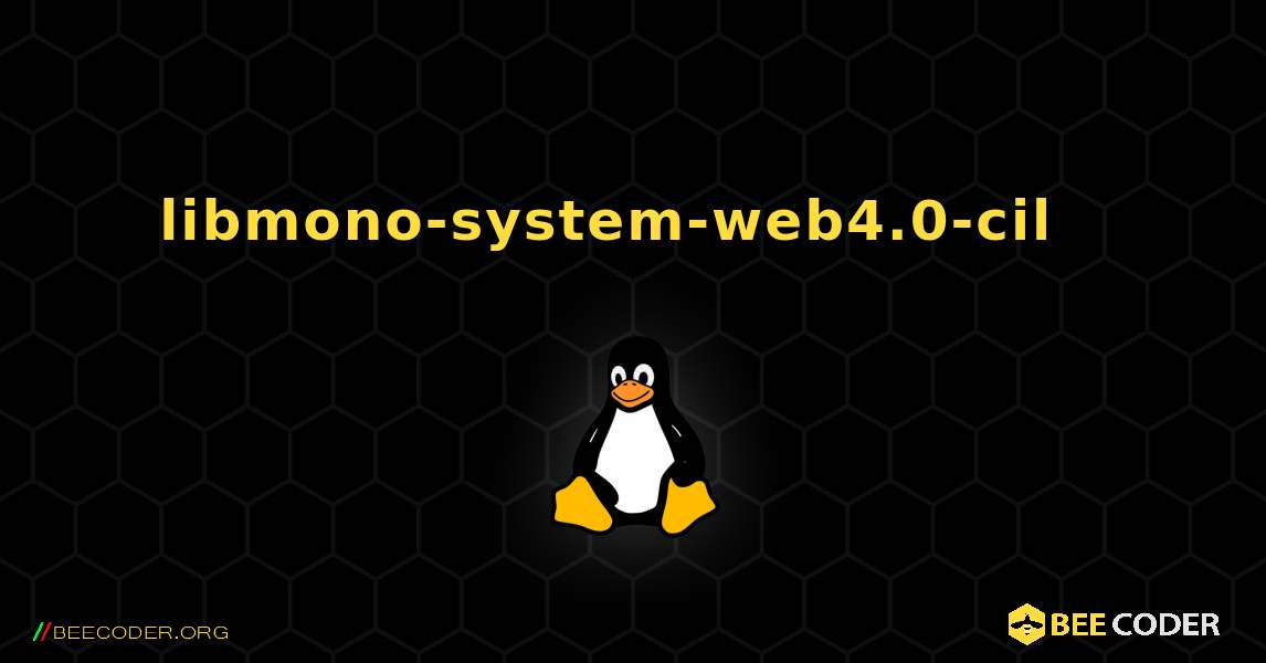 libmono-system-web4.0-cil  እንዴት እንደሚጫን. Linux