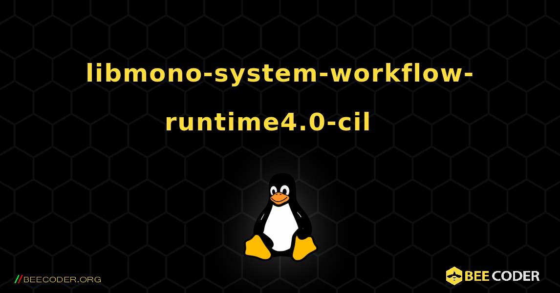 libmono-system-workflow-runtime4.0-cil  እንዴት እንደሚጫን. Linux