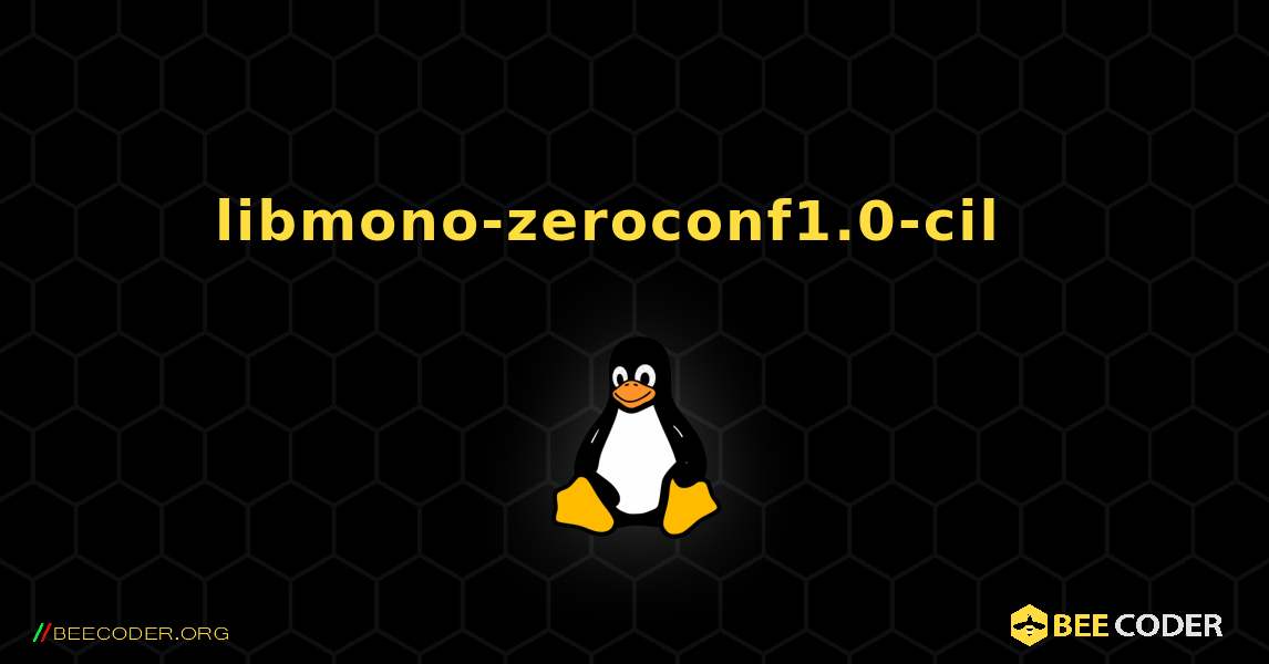 libmono-zeroconf1.0-cil  እንዴት እንደሚጫን. Linux