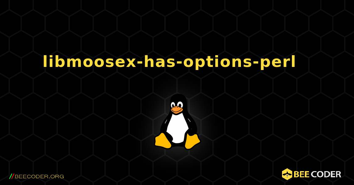 libmoosex-has-options-perl  እንዴት እንደሚጫን. Linux