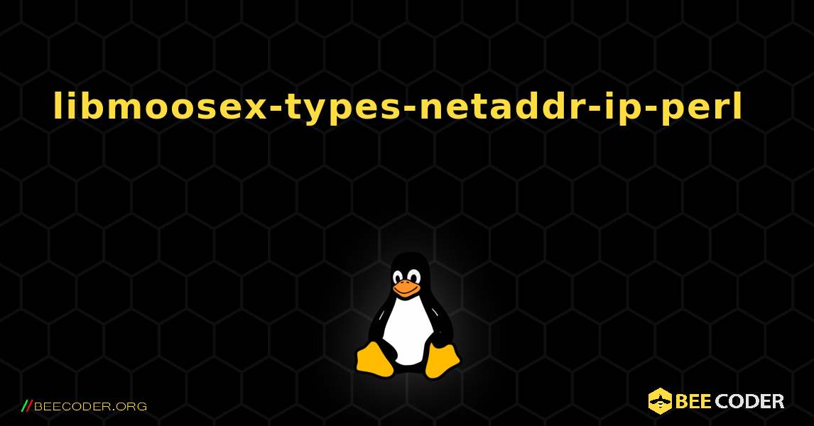 libmoosex-types-netaddr-ip-perl  እንዴት እንደሚጫን. Linux