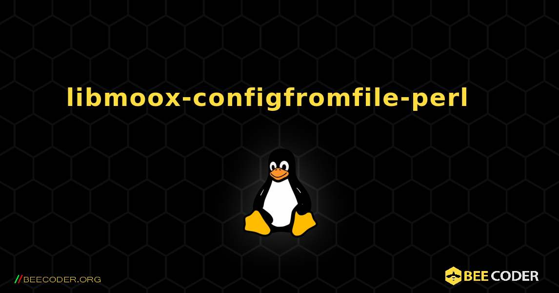 libmoox-configfromfile-perl  እንዴት እንደሚጫን. Linux