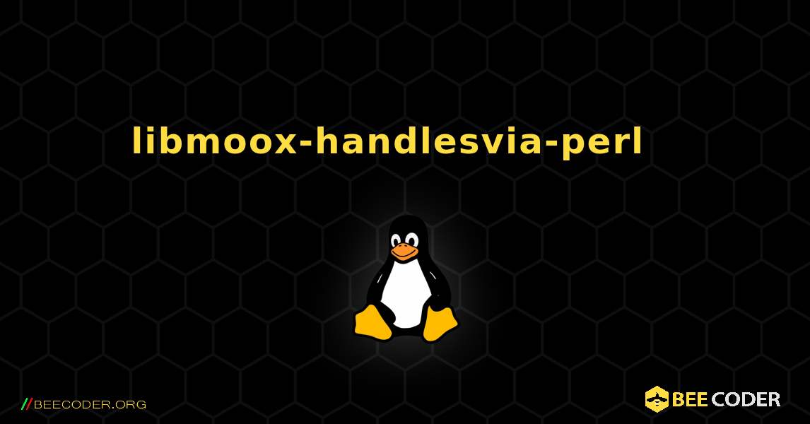 libmoox-handlesvia-perl  እንዴት እንደሚጫን. Linux