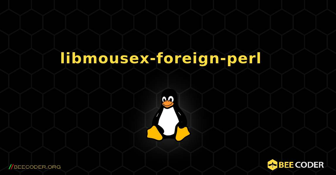 libmousex-foreign-perl  እንዴት እንደሚጫን. Linux