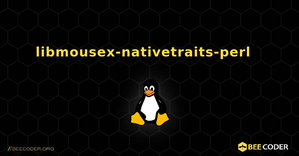 libmousex-nativetraits-perl  እንዴት እንደሚጫን. Linux