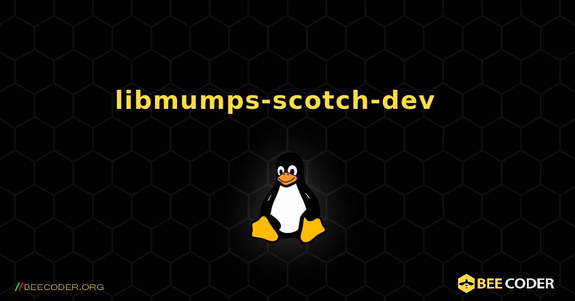 libmumps-scotch-dev  እንዴት እንደሚጫን. Linux