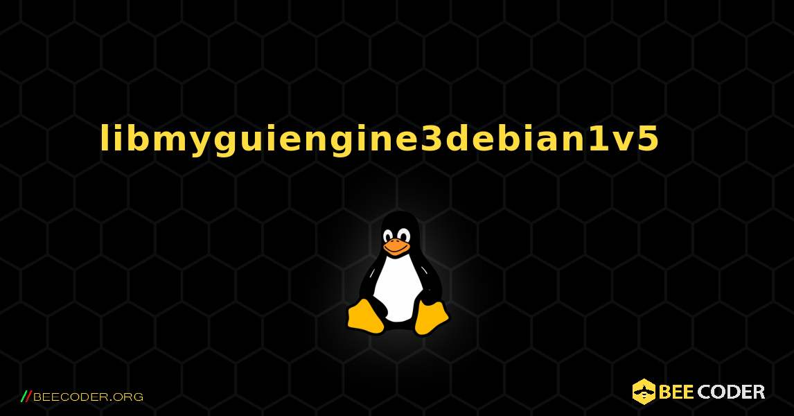 libmyguiengine3debian1v5  እንዴት እንደሚጫን. Linux
