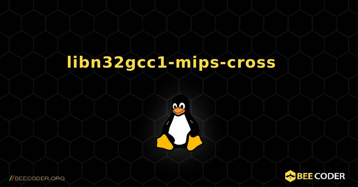libn32gcc1-mips-cross  እንዴት እንደሚጫን. Linux