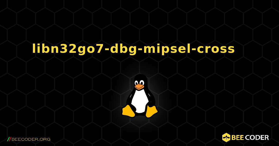 libn32go7-dbg-mipsel-cross  እንዴት እንደሚጫን. Linux