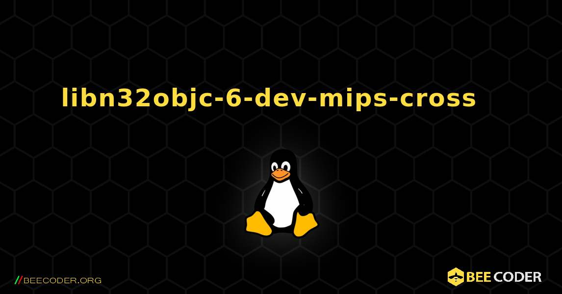 libn32objc-6-dev-mips-cross  እንዴት እንደሚጫን. Linux