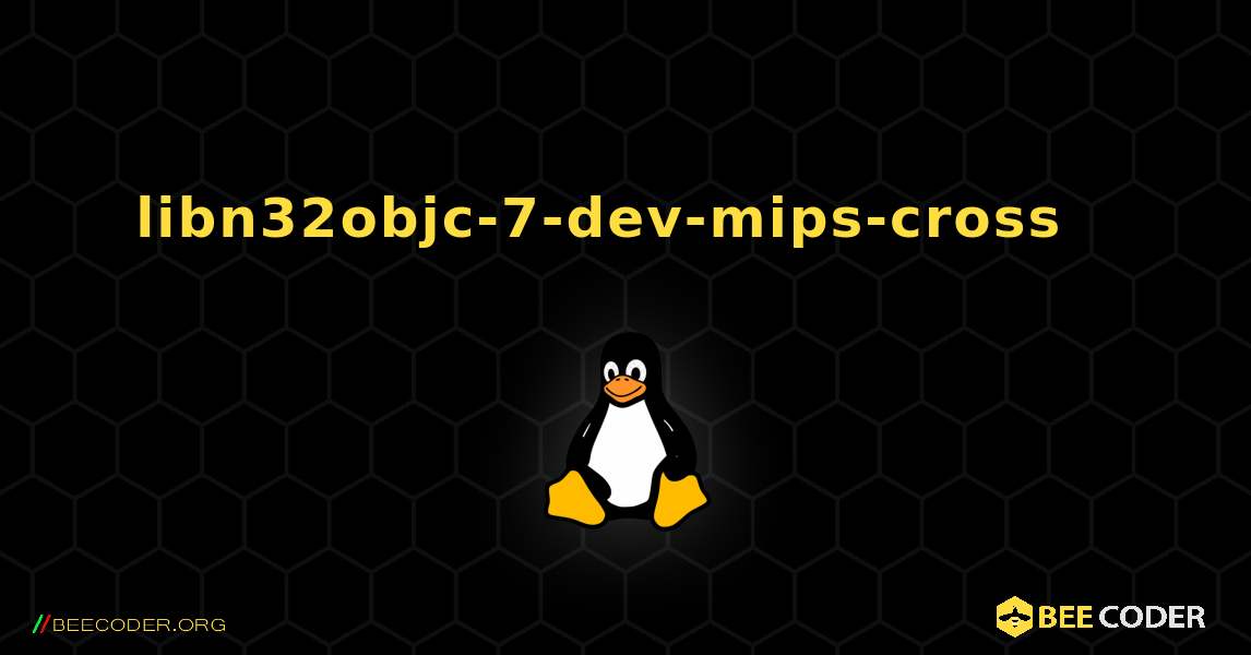 libn32objc-7-dev-mips-cross  እንዴት እንደሚጫን. Linux