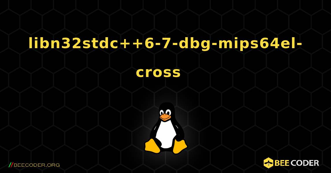 libn32stdc++6-7-dbg-mips64el-cross  እንዴት እንደሚጫን. Linux