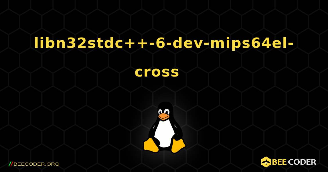 libn32stdc++-6-dev-mips64el-cross  እንዴት እንደሚጫን. Linux