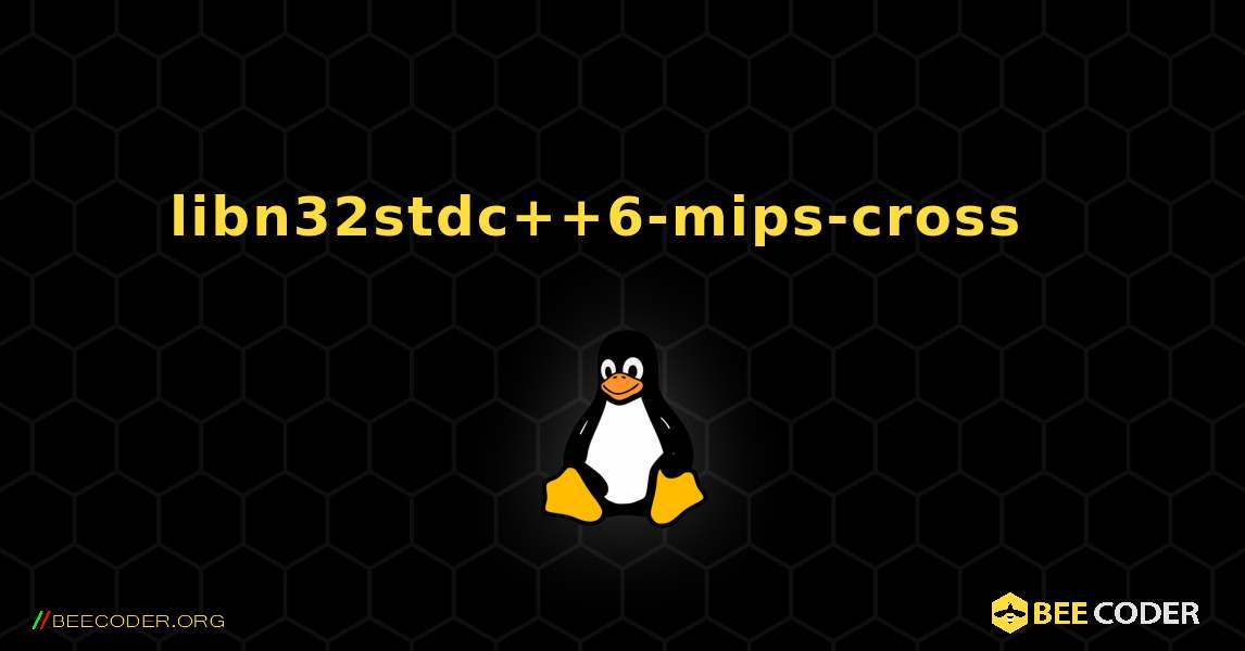 libn32stdc++6-mips-cross  እንዴት እንደሚጫን. Linux