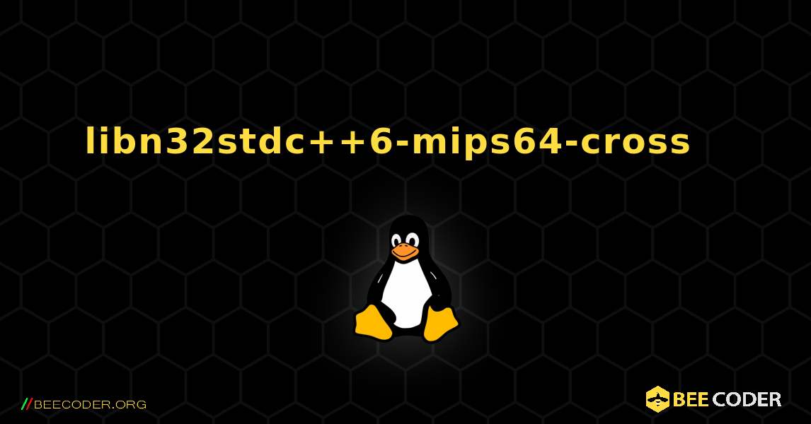 libn32stdc++6-mips64-cross  እንዴት እንደሚጫን. Linux