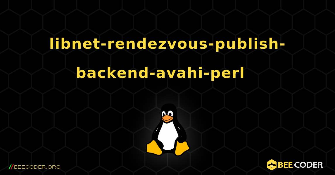 libnet-rendezvous-publish-backend-avahi-perl  እንዴት እንደሚጫን. Linux