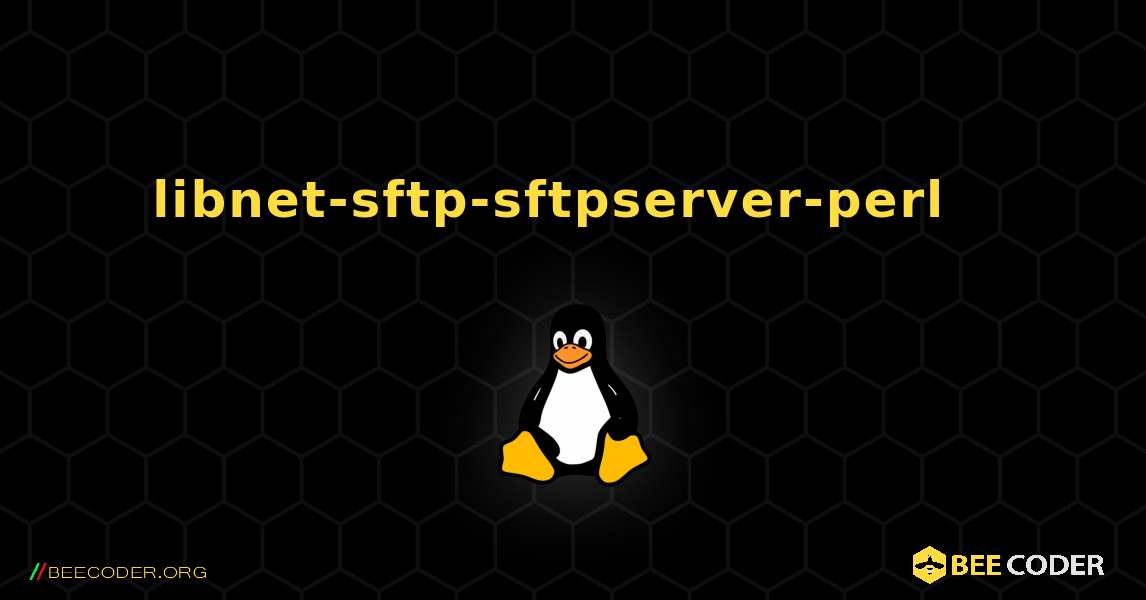 libnet-sftp-sftpserver-perl  እንዴት እንደሚጫን. Linux