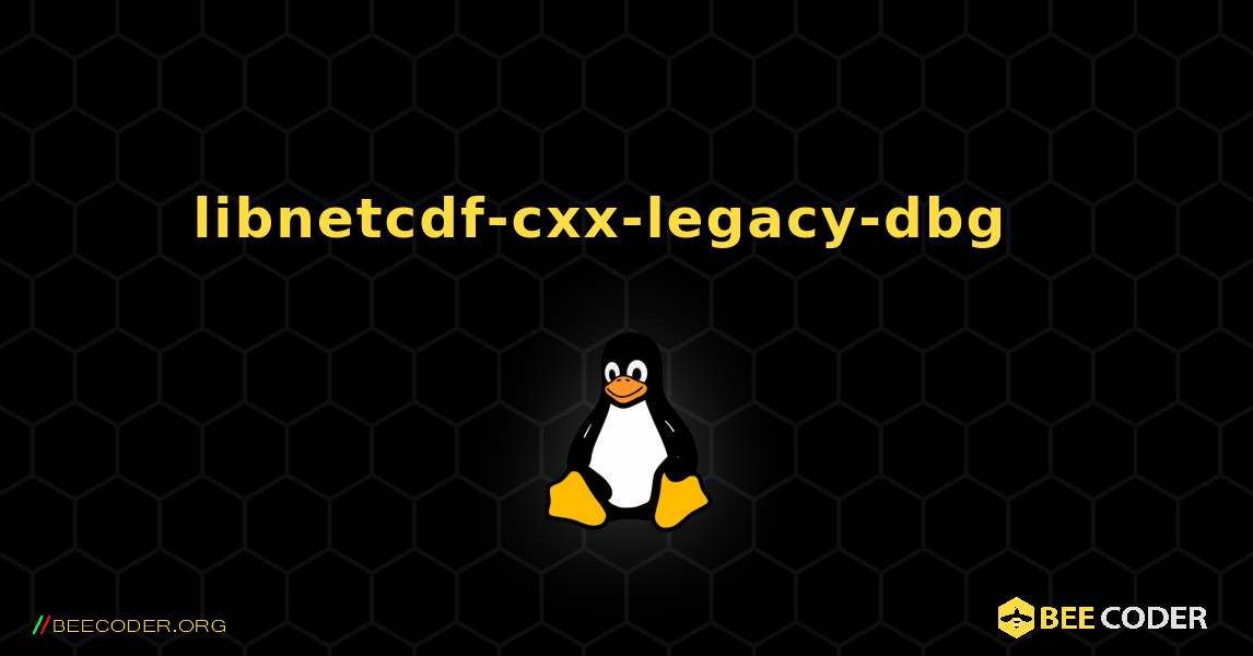 libnetcdf-cxx-legacy-dbg  እንዴት እንደሚጫን. Linux