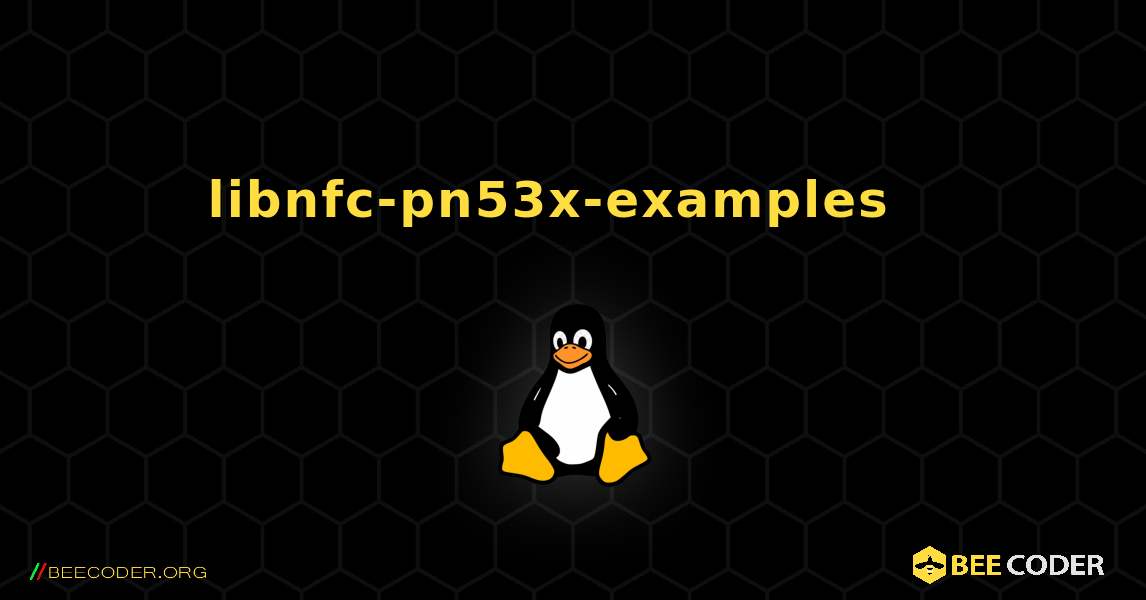 libnfc-pn53x-examples  እንዴት እንደሚጫን. Linux