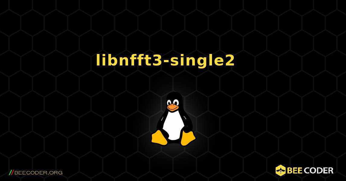 libnfft3-single2  እንዴት እንደሚጫን. Linux