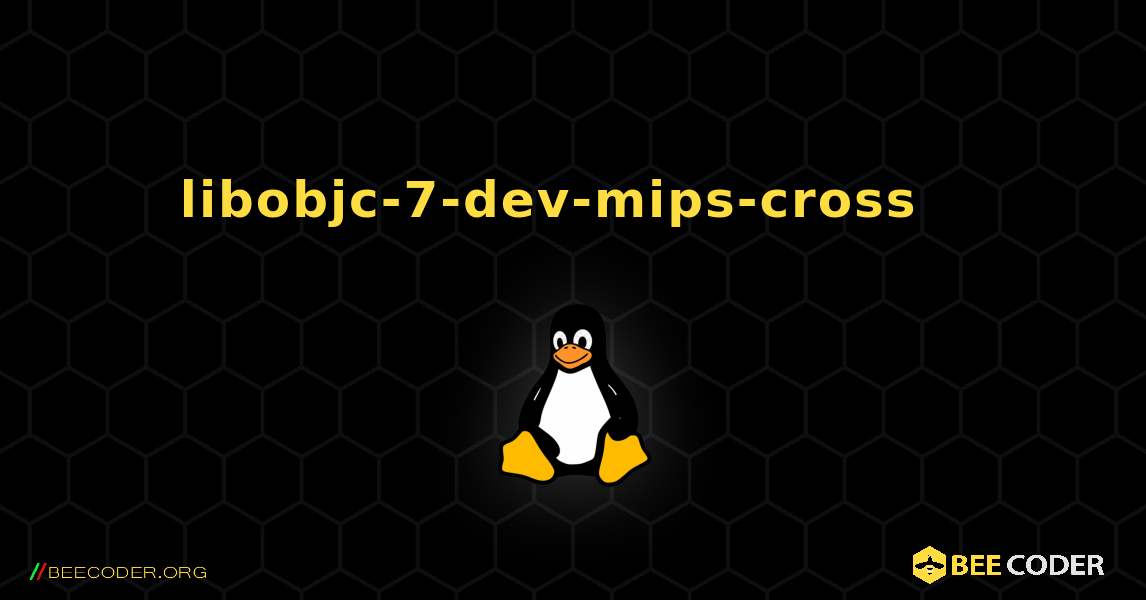 libobjc-7-dev-mips-cross  እንዴት እንደሚጫን. Linux