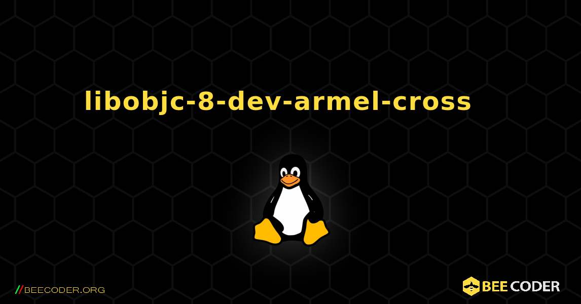 libobjc-8-dev-armel-cross  እንዴት እንደሚጫን. Linux