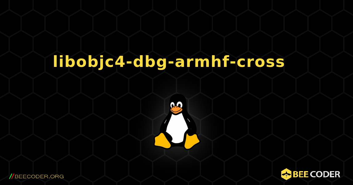 libobjc4-dbg-armhf-cross  እንዴት እንደሚጫን. Linux