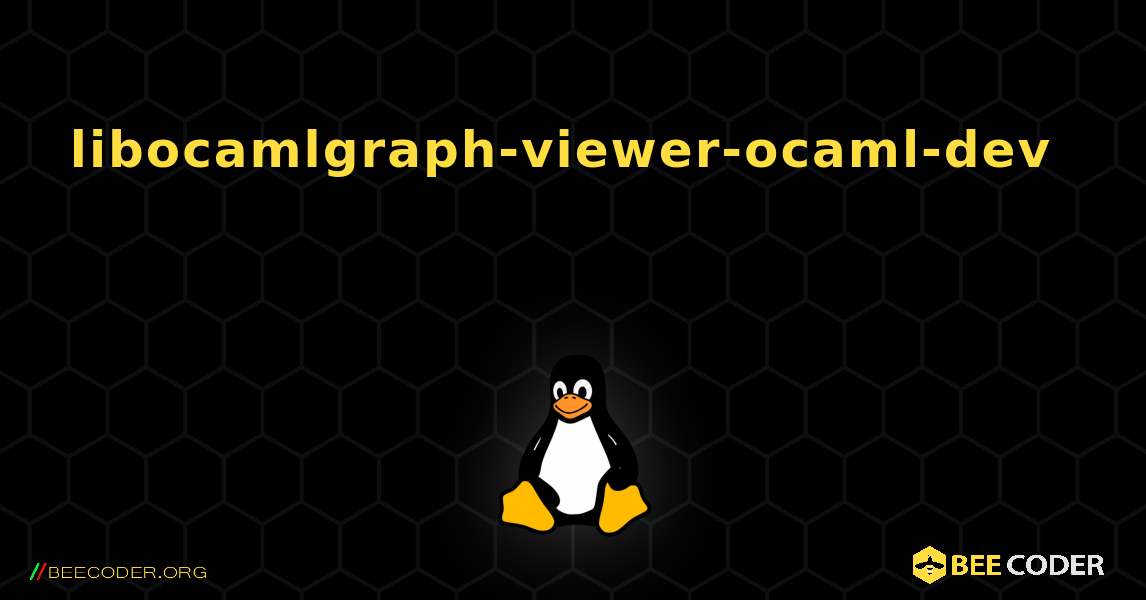 libocamlgraph-viewer-ocaml-dev  እንዴት እንደሚጫን. Linux