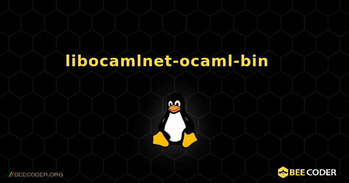 libocamlnet-ocaml-bin  እንዴት እንደሚጫን. Linux