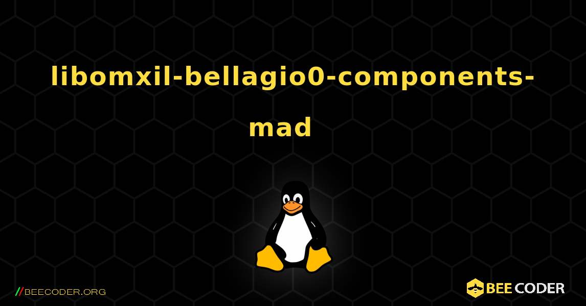 libomxil-bellagio0-components-mad  እንዴት እንደሚጫን. Linux
