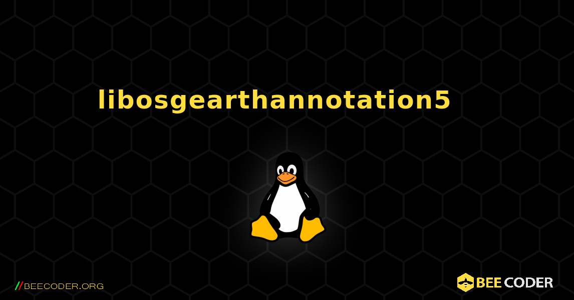 libosgearthannotation5  እንዴት እንደሚጫን. Linux