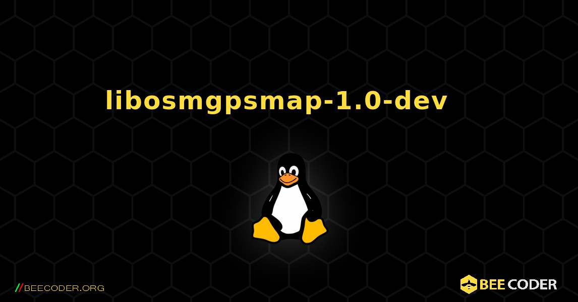 libosmgpsmap-1.0-dev  እንዴት እንደሚጫን. Linux