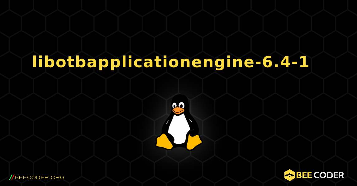 libotbapplicationengine-6.4-1  እንዴት እንደሚጫን. Linux