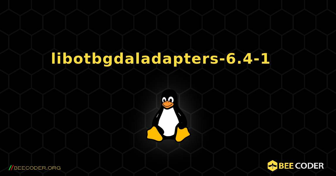 libotbgdaladapters-6.4-1  እንዴት እንደሚጫን. Linux