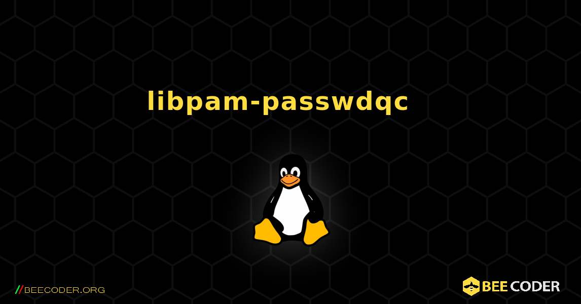 libpam-passwdqc  እንዴት እንደሚጫን. Linux