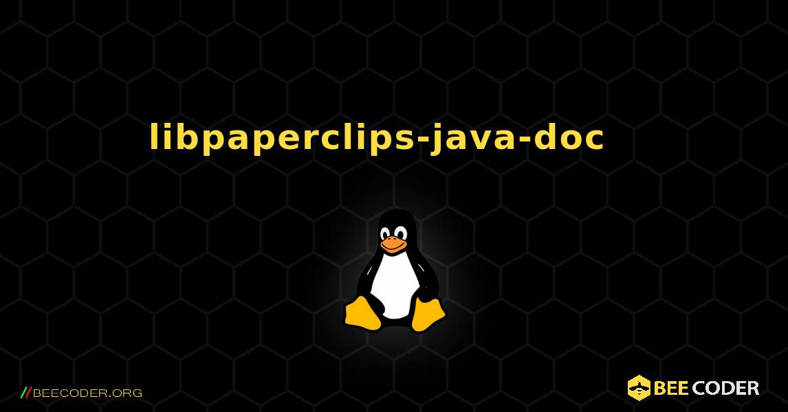 libpaperclips-java-doc  እንዴት እንደሚጫን. Linux