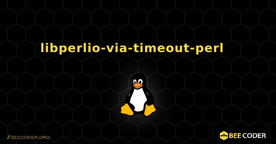 libperlio-via-timeout-perl  እንዴት እንደሚጫን. Linux