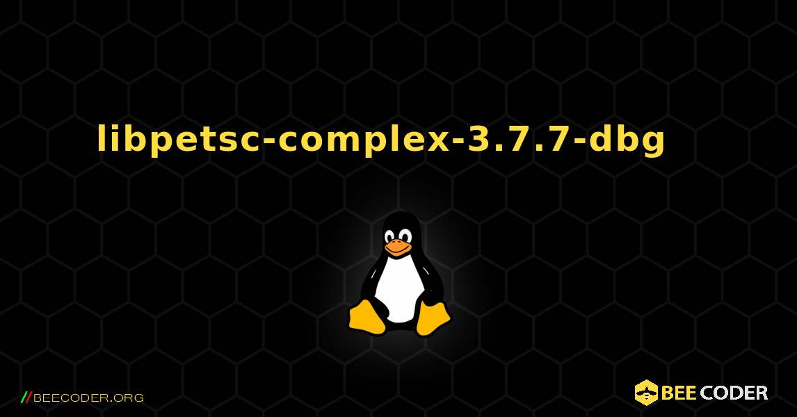 libpetsc-complex-3.7.7-dbg  እንዴት እንደሚጫን. Linux