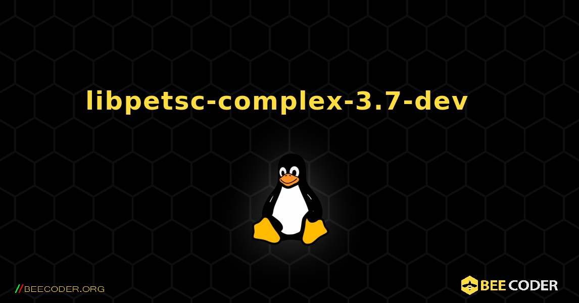 libpetsc-complex-3.7-dev  እንዴት እንደሚጫን. Linux