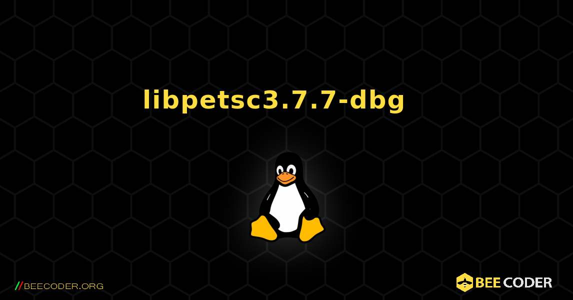 libpetsc3.7.7-dbg  እንዴት እንደሚጫን. Linux