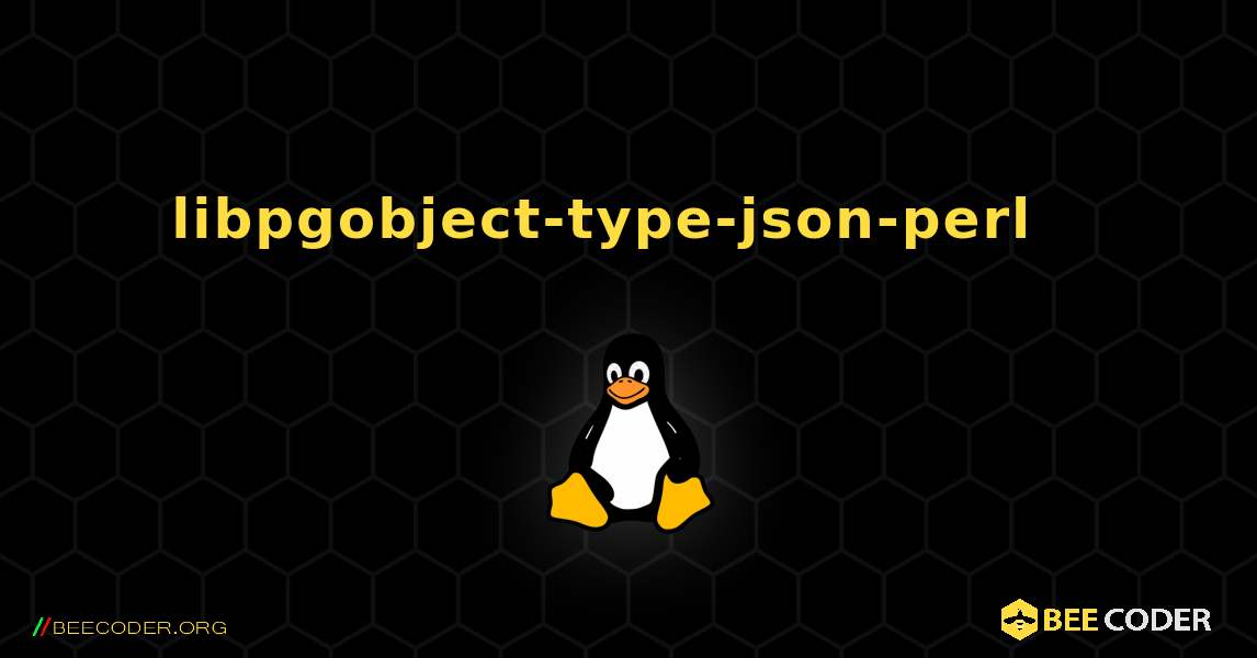 libpgobject-type-json-perl  እንዴት እንደሚጫን. Linux