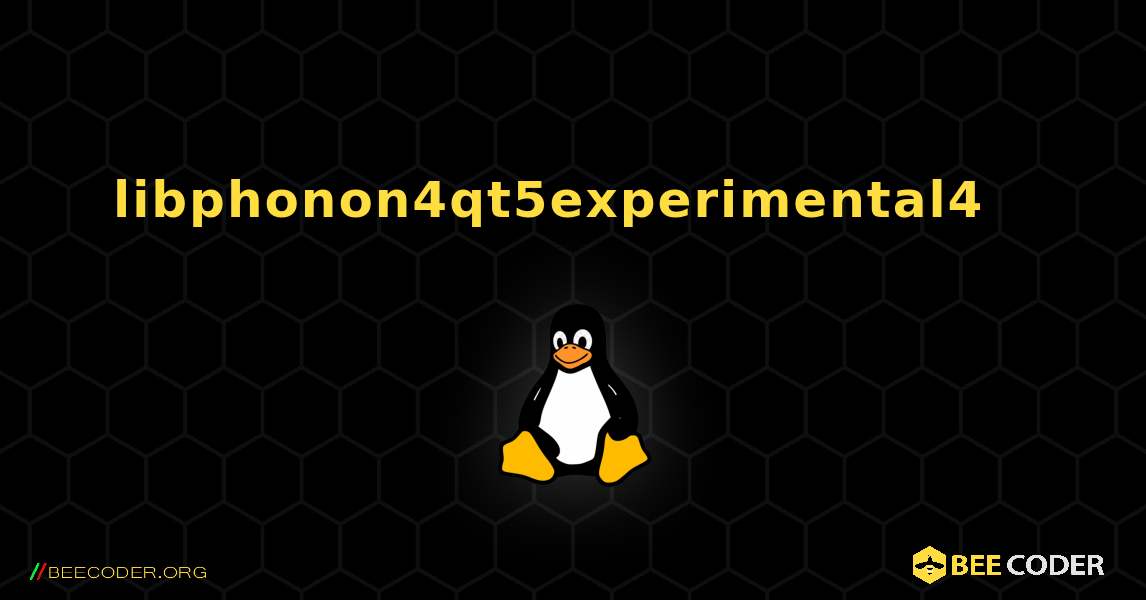 libphonon4qt5experimental4  እንዴት እንደሚጫን. Linux