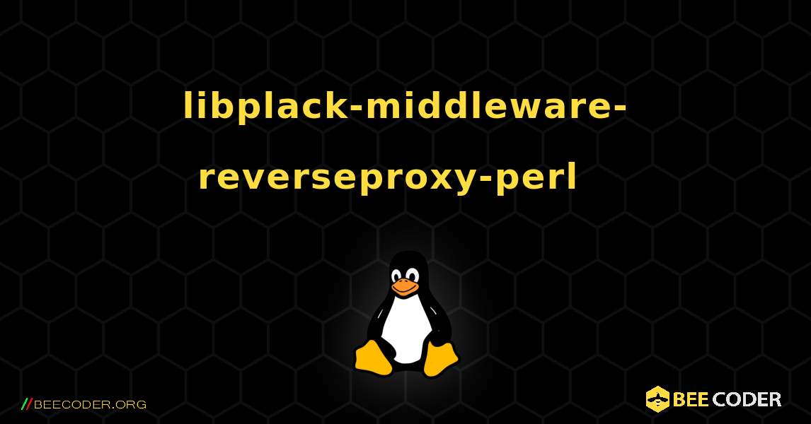 libplack-middleware-reverseproxy-perl  እንዴት እንደሚጫን. Linux